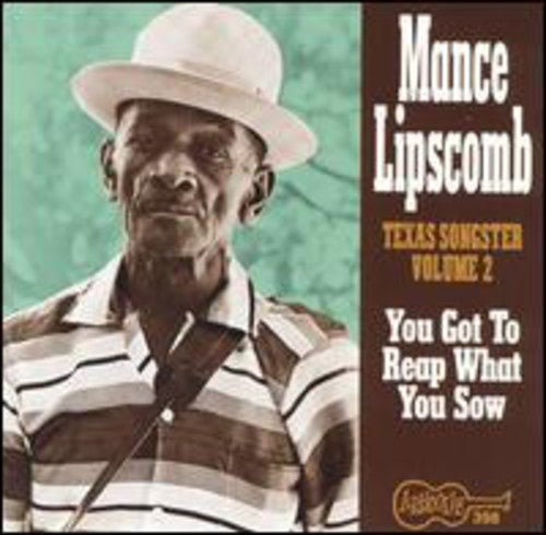 Mance Lipscomb: Texas Songster 2: You Got to Reap What You Sow - COMPACT DISCS