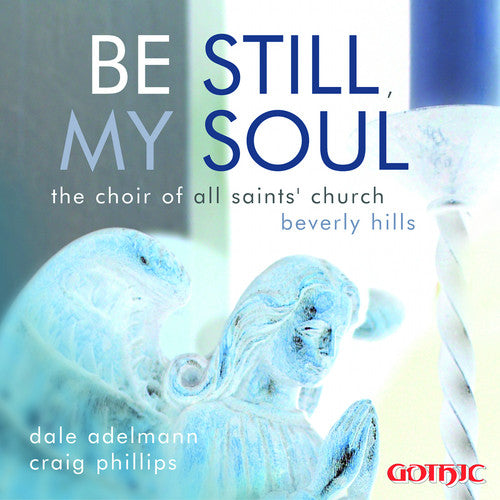 All Saints' Church Choir, Beverly Hills: Be Still My Soul - CD