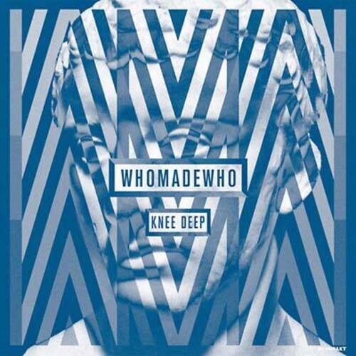 WhoMadeWho: Knee Deep -VINYL