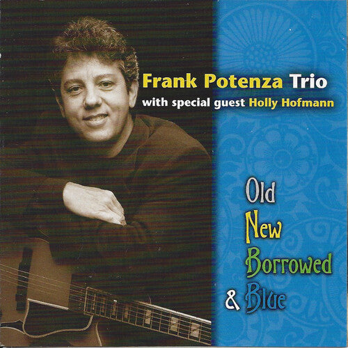 Frank Potenza: Old, New, Borrowed and Blue - COMPACT DISCS