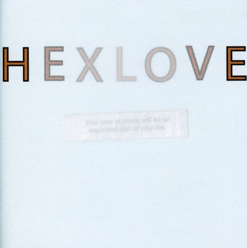 Hexlove: Your Love Of Music Will Be An Important Part Of Your Life - COMPACT DISCS