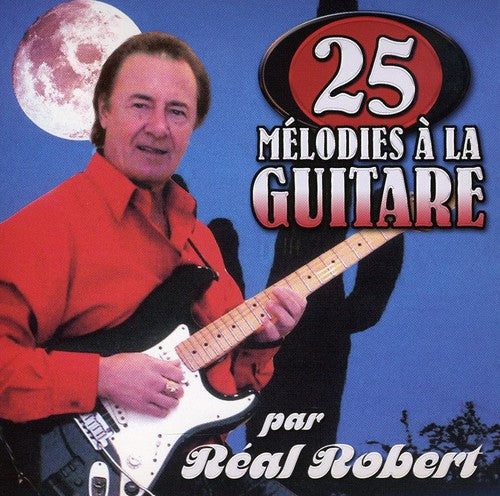 R al Robert: 25 Melodies a la Guitare - CD