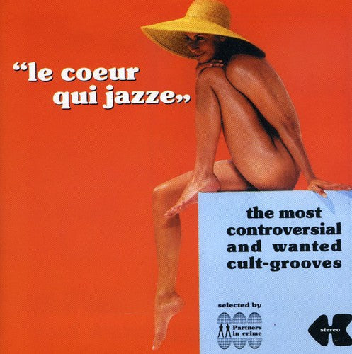 Le Coeur Qui Jazze: Most Controversial & Wanted: Le Coeur Qui Jazze: The Most Controversial & Wanted Grooves / Various - CD