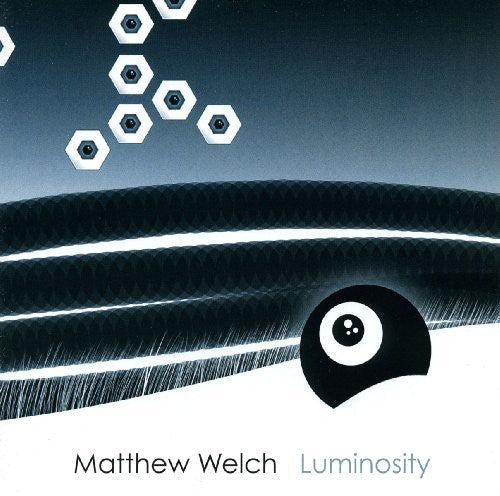 Matthew Welch: Luminosity - COMPACT DISCS