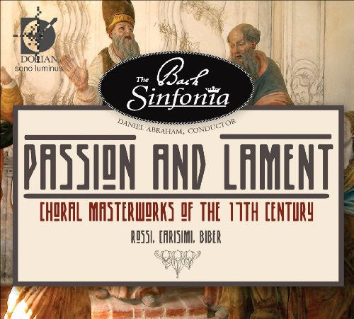 The Bach Sinfonia: Passion & Lament: Choral Masterworks of the 17th - COMPACT DISCS