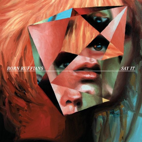 Born Ruffians: Say It - COMPACT DISCS