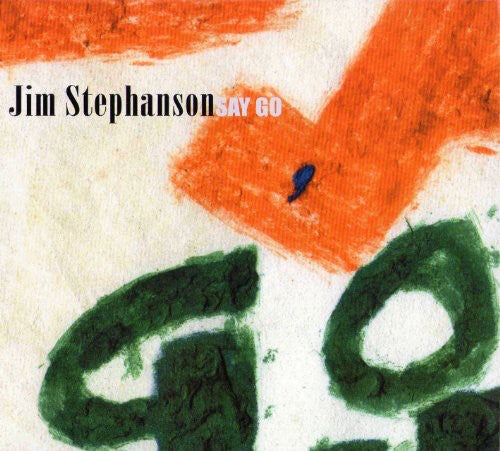 Jim Stephanson: Say Go - COMPACT DISCS