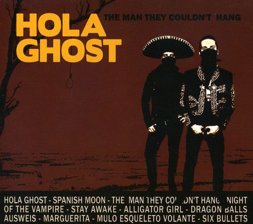 Hola Ghost: The Man They Couldn't Hang - COMPACT DISCS