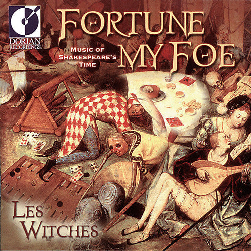 Les Witches: Fortune My Foe: Music of Shakespeare's Time - COMPACT DISCS