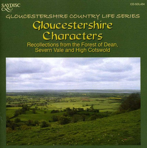 Gloucestershire Country Life Series: Gloucestershire Characters: Recollections From The Forest Of Dean Severn Vale and High Cotswold - COMPACT DISCS