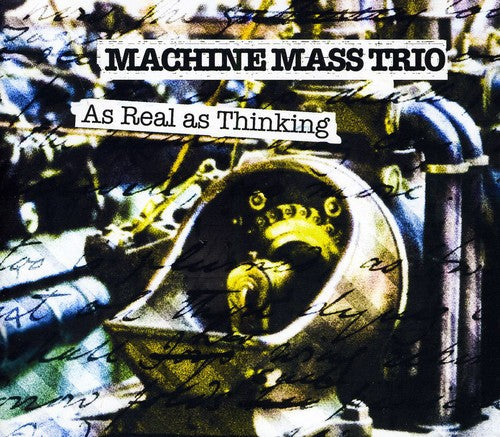 Machine Mass Trio: As Real As Thinking - COMPACT DISCS