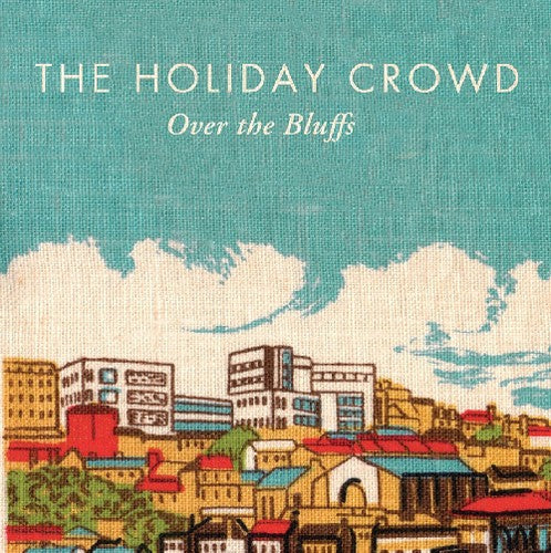 The Holiday Crowd: Over the Bluffs - COMPACT DISCS