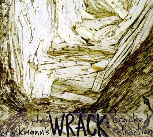 Kyle Bruckmann Wrack: Cracked Refraction - COMPACT DISCS