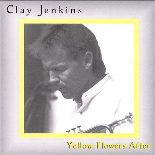 Clay Jenkins: Yellow Flowers After - CD
