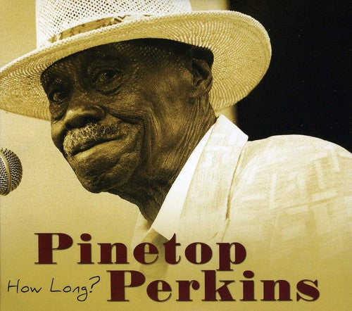 Pinetop Perkins: How Long? - COMPACT DISCS