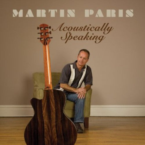 Martin Paris: Acoustically Speaking - COMPACT DISCS