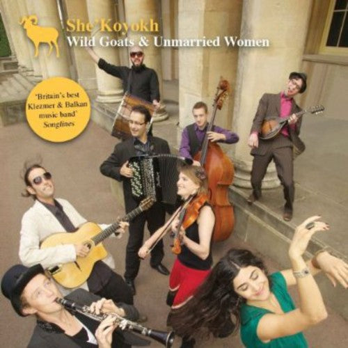 She'koyokh: Wild Goats & Unmarried Women - COMPACT DISCS