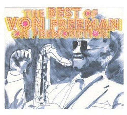 Von Freeman: Best of Von Freeman on Premonition - COMPACT DISCS