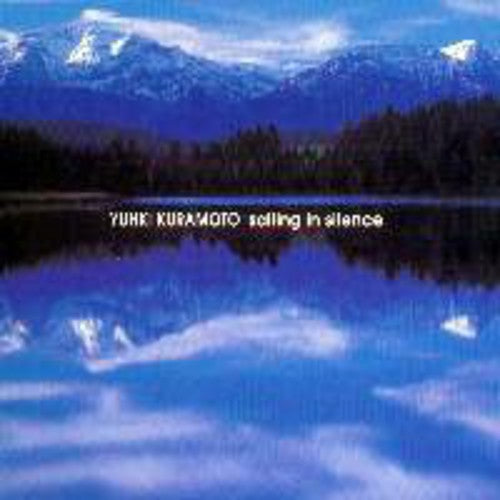 Yuhki Kuramoto: Sailing in Silence - COMPACT DISCS