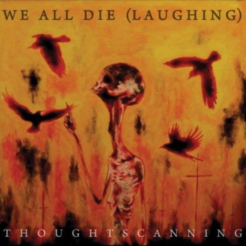 We All Die (Laughing): Thoughtscanning - COMPACT DISCS