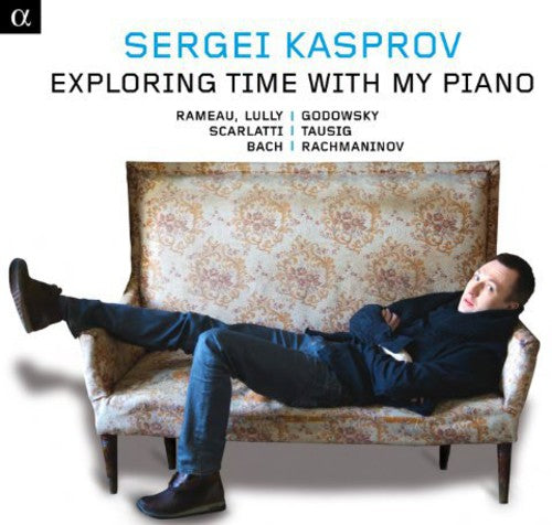 Rameau / Lully / Loeillet / Scarlatti / Bach: Exploring Time with My Piano - COMPACT DISCS