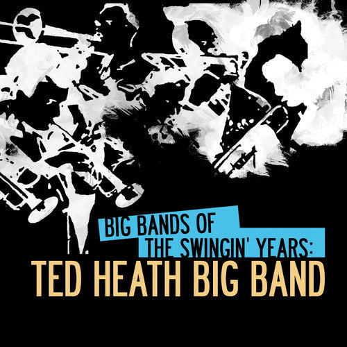 Ted Heath: Big Bands of Swingin Years: Ted Heath Big Band - CD