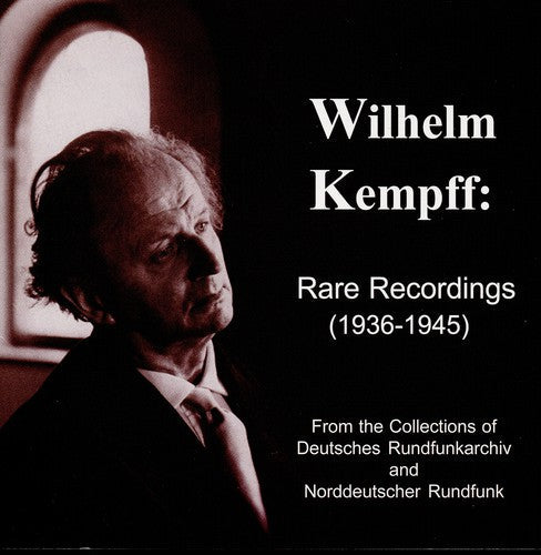 Wilhelm Kempff: Rare Recordings-1936-45 - COMPACT DISCS