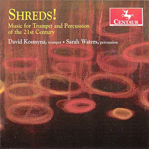 Prieto / Kosmyna / Waters: Shreds Music for Trumpet & Percussion of the 21st - COMPACT DISCS