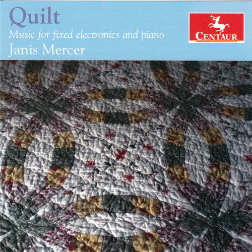 Janis Mercer: Quilt - Music for Fixed Electronics & Piano - COMPACT DISCS
