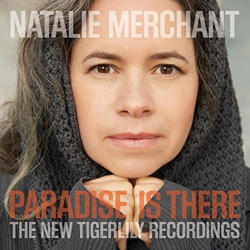 Natalie Merchant: Paradise Is There: The New Tigerlily Recordings - COMPACT DISCS