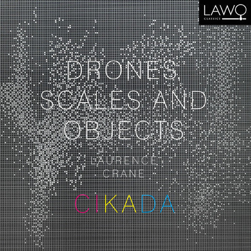 Crane / Cikada Ensemble: Drones Scales & Objects - CD