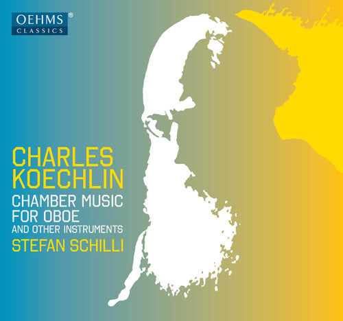 Koechlin / Schilli, Stefan / Triendl, Oliver: Charles Koechlin: Chamber Music for Oboe - CD