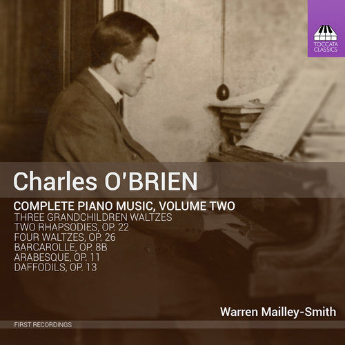 O'Brien / Mailley-Smith, Warren: Charles O'Brien: Complete Piano Music, Vol. 2 - COMPACT DISCS