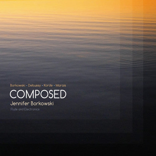 Jennifer Borkowski: Jennifer Borkowski: Composed - COMPACT DISCS