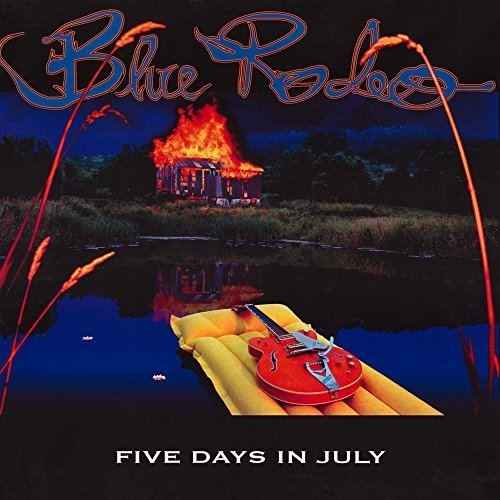 Blue Rodeo: Five Days in July -VINYL