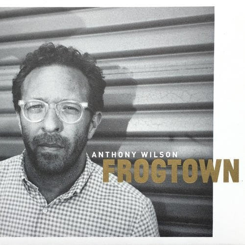 Anthony Wilson: Frogtown - COMPACT DISCS