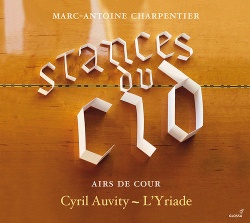 Charpentier / Auvity / L'Yriade: Stances Du Cid - Airs de Cour - COMPACT DISCS