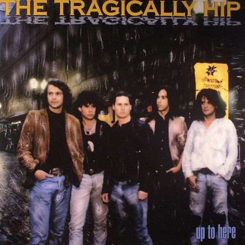 The Tragically Hip: Up To Here - { VINYL }
