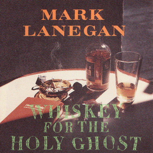 Mark Lanegan: Whiskey For The Holy Ghost - { VINYL }