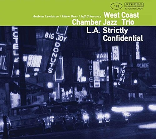 Westcoast Chamber Jazz Trio: L.A. STRICTLY CONFIDENTIAL - COMPACT DISCS