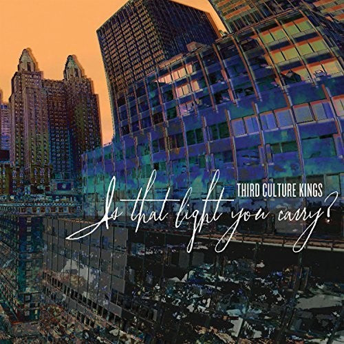 Third Culture Kings: Is That Light You Carry? - { VINYL }