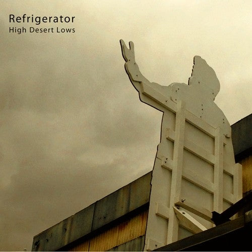 Refrigerator: High Desert Lows - { VINYL }