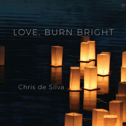 Chris De Silva: Love Burn Bright - CD