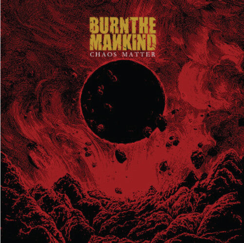 Burn the Mankind: Chaos Matter - COMPACT DISCS