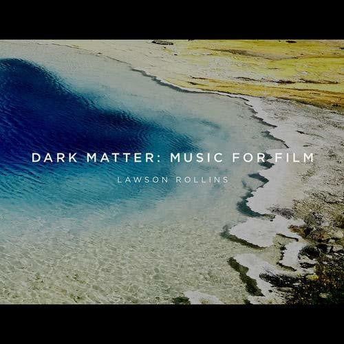 Lawson Rollins: Dark Matter: Music For Film - CD