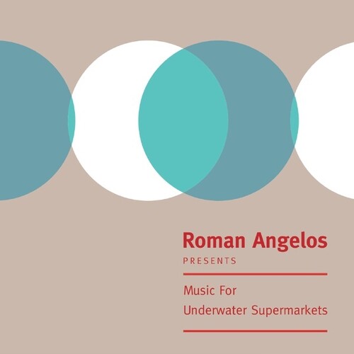 Roman Angelos: Music For Underwater Supermarkets - { VINYL }