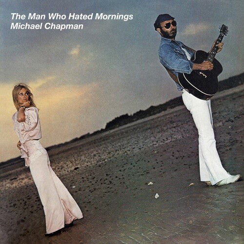 Michael Chapman: The Man Who Hated Mornings - { VINYL }