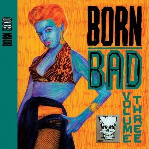 Various Artists: Born Bad Volume Three (Various Artists) -VINYL