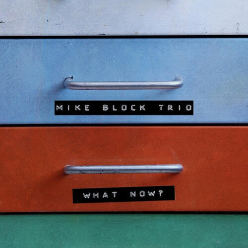 Mike Block Trio: What Now - COMPACT DISCS