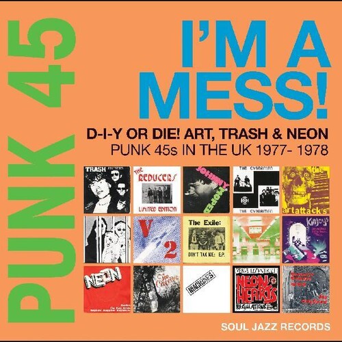 Soul Jazz Records Presents: Punk 45: Im A Mess D-i-y Or Die Art Trash & Neon - Punk 45s In The UK 1977-78 -VINYL